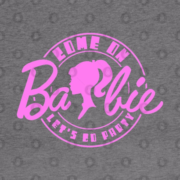 Come On Barbie X by LopGraphiX